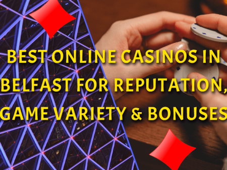 Best Online Casinos in Belfast Non Gamstop