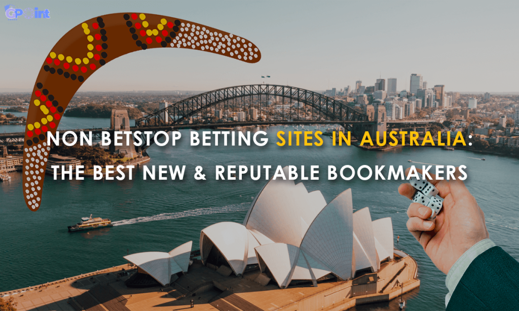 Non BetStop Betting Sites in Australia The Best New & Reputable Bookmakers