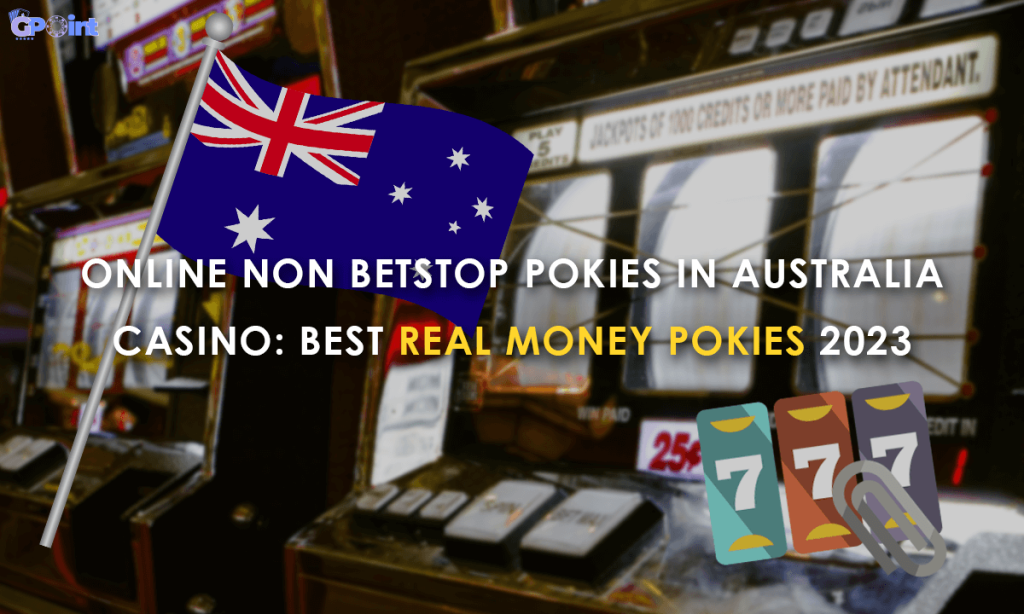 Online Non BetStop Pokies in Australia Casino Best Real Money Pokies 2023