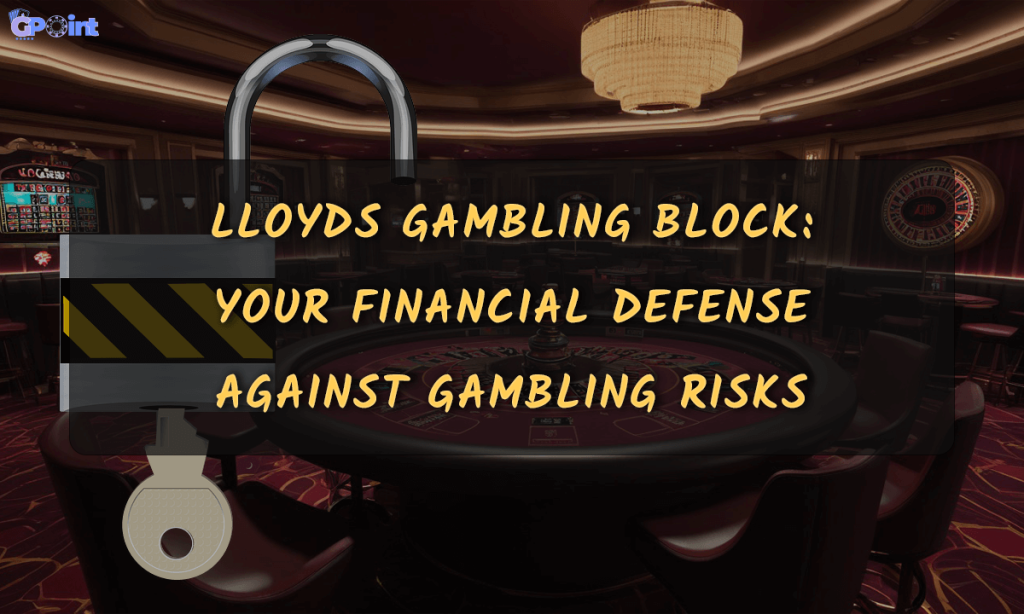 Lloyds Gambling Block Your Financial Defense Against Gambling Risks