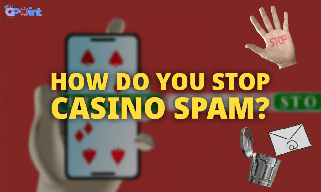 How Do You Stop Casino Spam