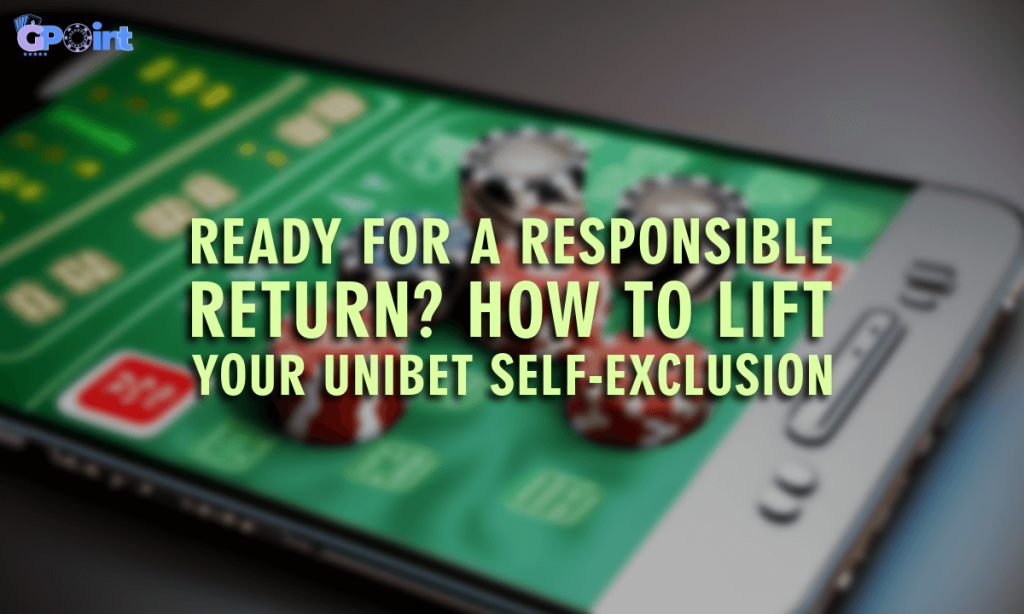 Ready for a Responsible Return How to Lift Your Unibet Self-Exclusion