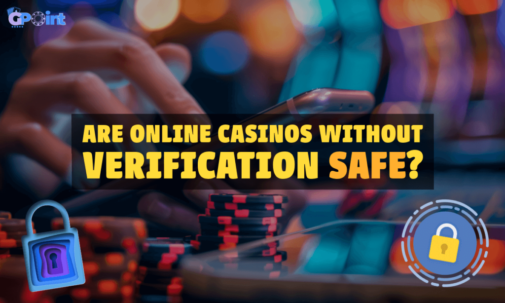 banner gpoint Are online casinos without verification safe