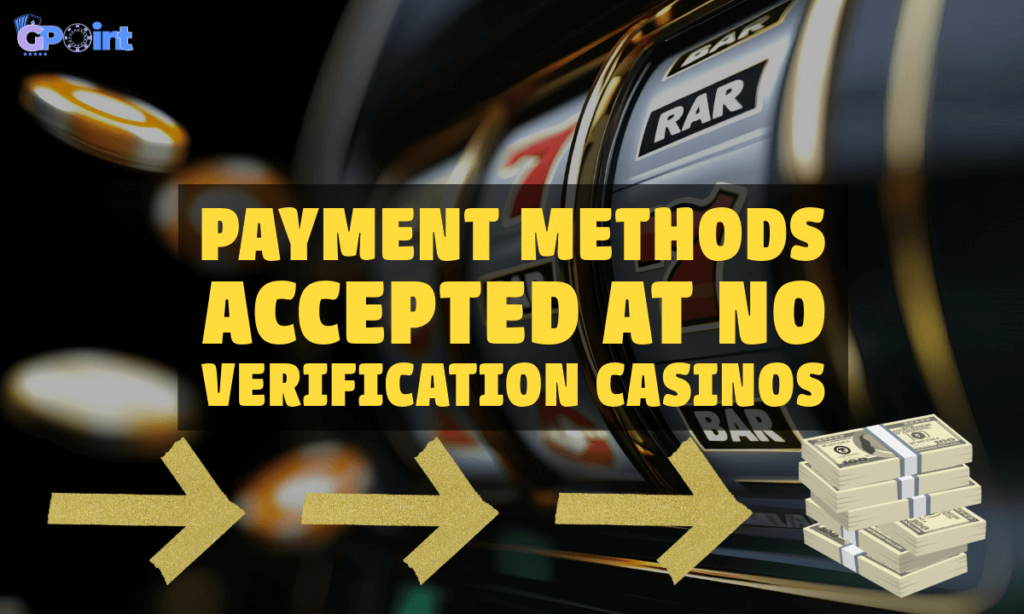 banner gpoint Payment Methods Accepted at no Verification Casinos