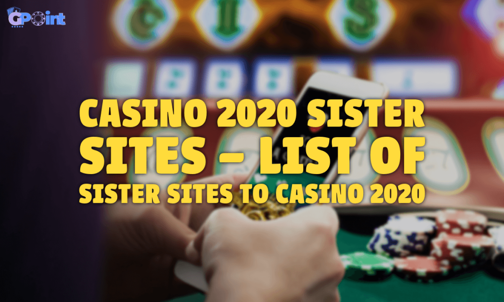 Casino 2020 Sister Sites – List of Sister Sites to Casino 2020