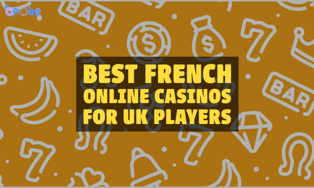 banner gpoint french casinos accepting UK players