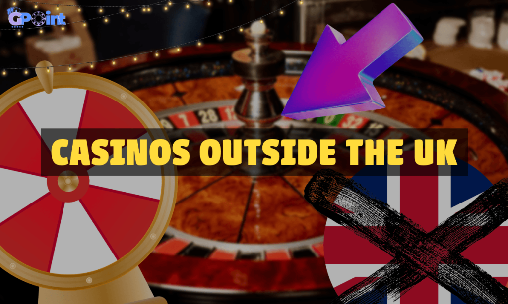 banner gpoint Casinos Outside the UK