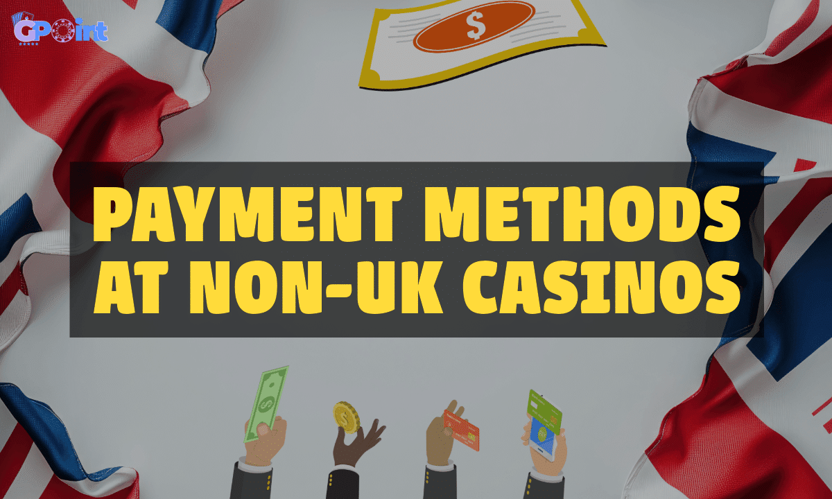banner gpoint Payment Methods at Non UK Casinos